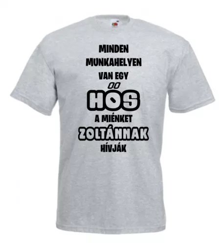 Minden munkahelyen van egy hős a miénket...férfi póló