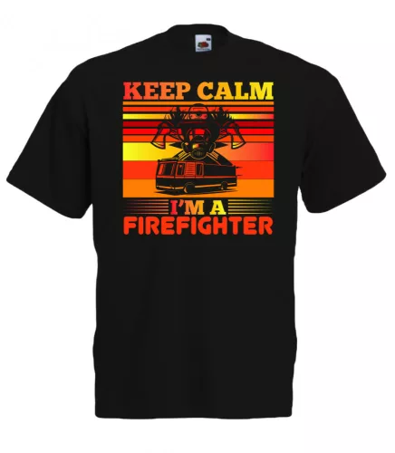 Keep Calm I'm a Firefighter