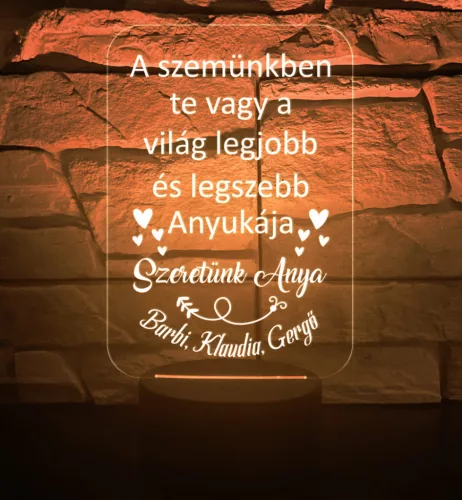 A szemünkben te vagy a világ legjobb és legszebb Anyukája..3D hatású led lámpa