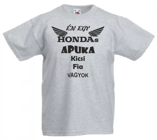 Én egy hondás apuka kicsi fia vagyok gyerek póló