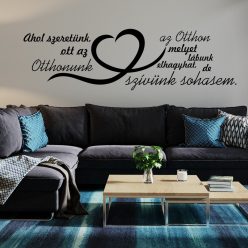 Ahol szeretünk, ott az Otthonunk falmatrica
