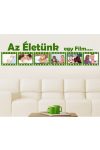 Az Életünk egy Film falmatrica Az Életünk egy Film falmatrica