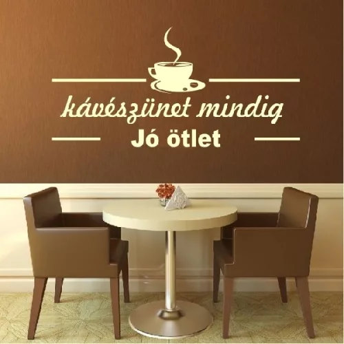 Kávészünet...Idézet falmatrica
