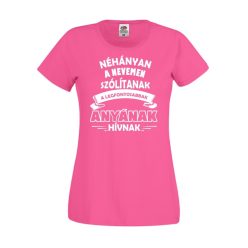   Néhányan a nevemen szólítanak, a legfontosabbak anyának hívnak  Női póló