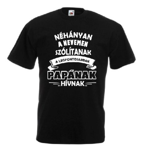 Póló, Néhányan a nevemen szólitanak, a legfontosabbak papának hívnak, Férfi, egyedi póló