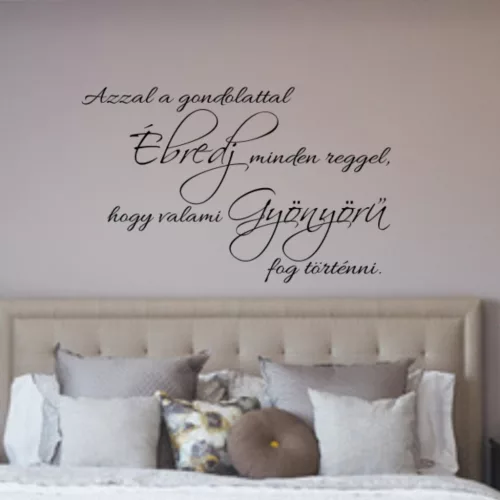 Azzal a gondolattal ébredj – Gyönyörű idézet falmatrica hálószobába (3. változat)
