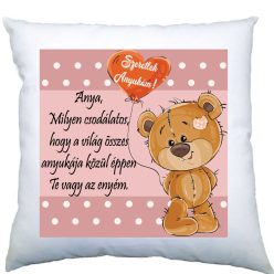   Anya milyen csodálatos, hogy a világ összes anyukája közül éppen te vagy az enyém párna