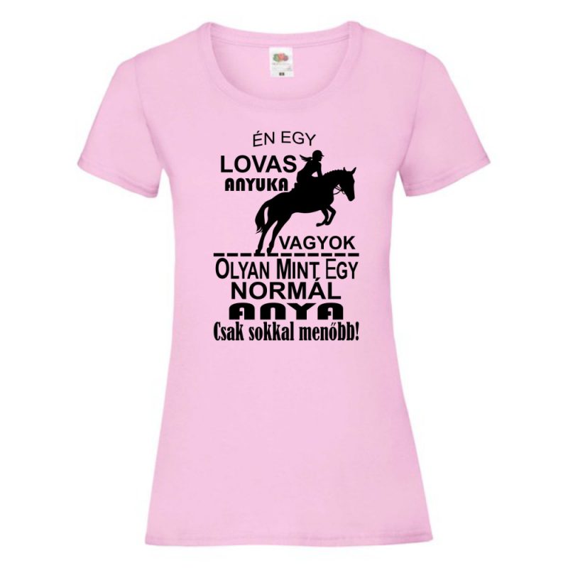 Én egy lovas anyuka vagyok női póló