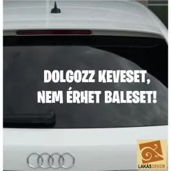 Dolgozz keveset, nem érhet baleset!