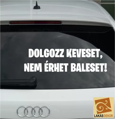 Dolgozz keveset, nem érhet baleset!