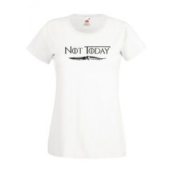Not today női póló