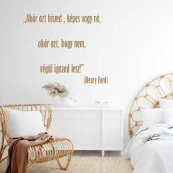   Akár azt hiszed, képes vagy rá – Henry Ford motivációs idézet falmatrica (2. változat)