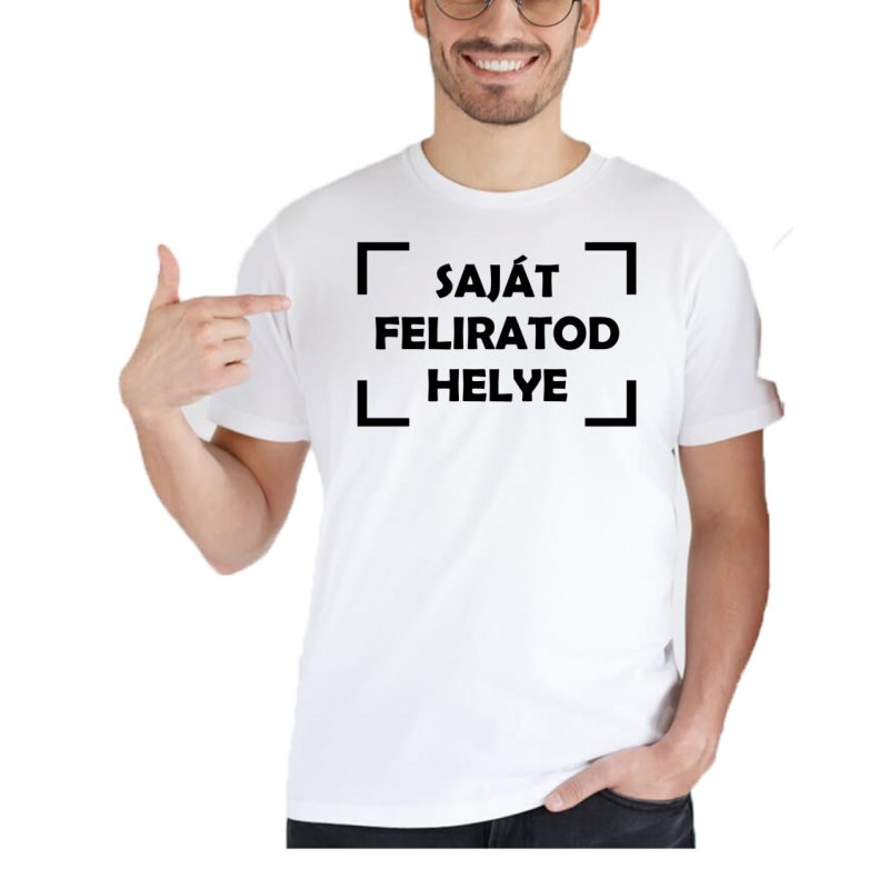 Saját feliratod helye férfi póló