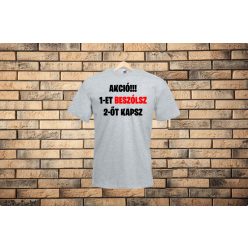 AKCIÓ!!! 1-et beszólsz, 2-őt kapsz férfi póló
