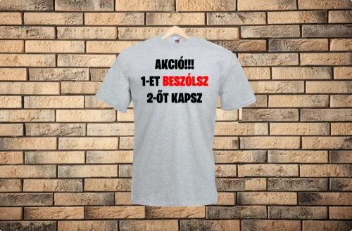 AKCIÓ!!! 1-et beszólsz, 2-őt kapsz férfi póló