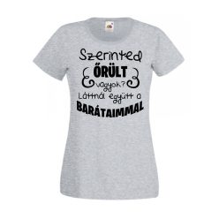 Szerinted őrült vagyok?