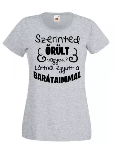 Szerinted őrült vagyok?