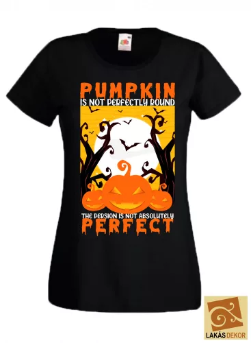 Pumpkin is not perfectly round Halloween női póló
