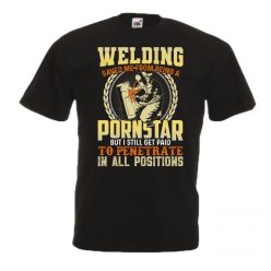 Welding saved me from being a Pornstar férfi póló