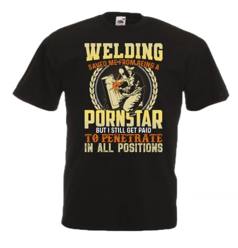 Welding saved me from being a Pornstar férfi póló