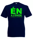 Én vagyok a főnök, ha nincs itt a főnököm póló