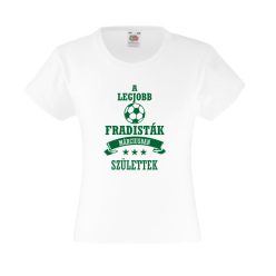 A legjobb fradisták születtek lányka póló