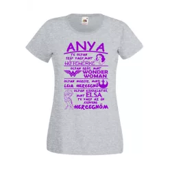 Anya te olyan szép vagy, mint  Női póló, egyedi póló