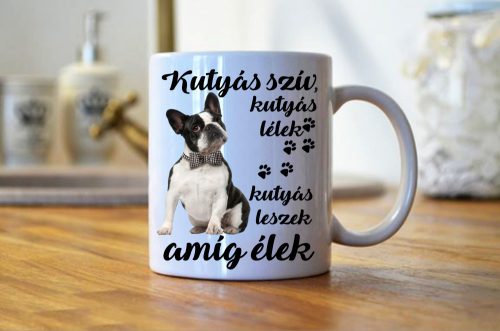 1. Kutyás szív, kutyás lélek francia bulldog bögre