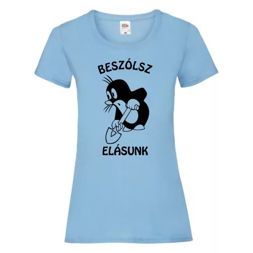 Beszólsz, elásunk női póló