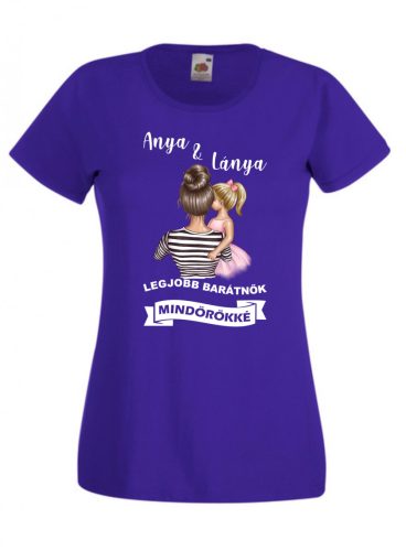 Anya Lánya legjobb barátnők mindörökké női póló