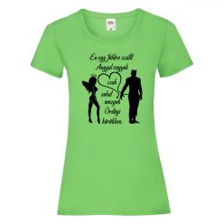 Én egy földre szállt angyal vagyok  női póló