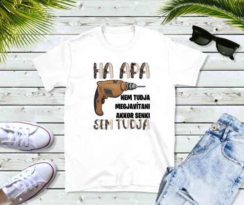 2. Ha apa nem tudja megjavítani akkor senki sem tudja férfi póló