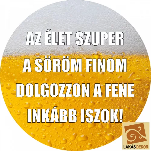 "Az élet szuper, a söröm finom" hűtőmágnes
