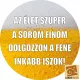 "Az élet szuper, a söröm finom" hűtőmágnes