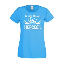 Te vagy álmaim hercege női póló