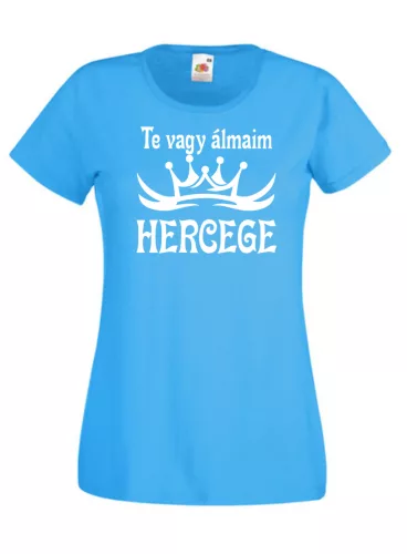 Te vagy álmaim hercege női póló