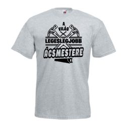 A világ legeslegjobb ácsmestere férfi póló