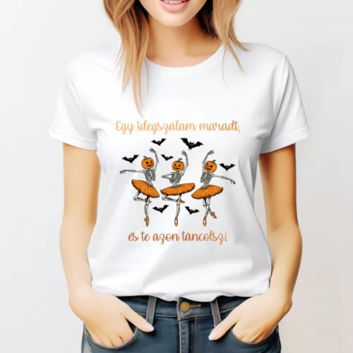 Halloween-es női póló – „Egy idegszálam maradt, és te azon táncolsz” felirattal