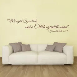   Mi azért szeretünk, mert ő előbb szeretett minket falmatrica (1. változat)