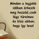 Minden a legjobb időben érkezik...falmatrica (1. változat)