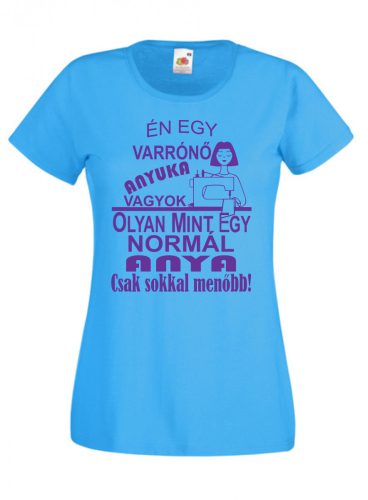 Én egy Varrónő anyuka vagyok Női póló, egyedi póló