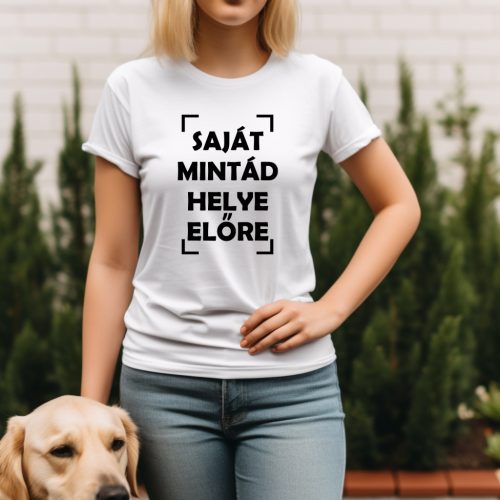 Egyedi női póló –Tervezd meg magad! Saját mintával és szöveggel, oldalas nyomtatással