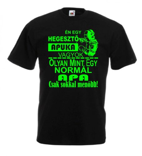 Én egy hegesztő apuka vagyok férfi póló