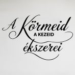   A körmeid a kezed ékszerei idézetes körömszalon falmatrica