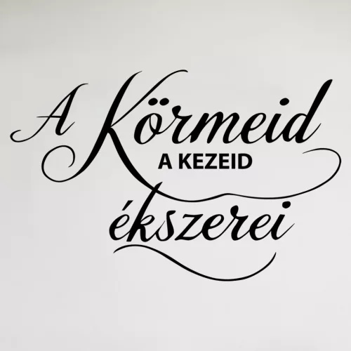 A körmeid a kezed ékszerei idézetes körömszalon falmatrica