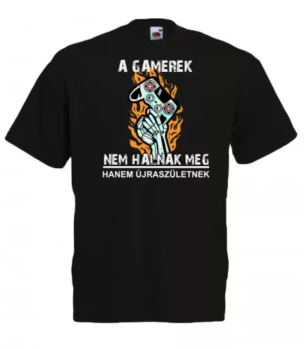 A gamerek nem halnak meg, hanem újraszületnek