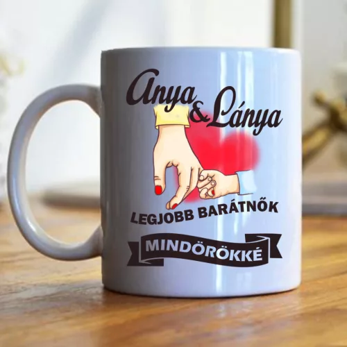 Anya Lánya legjobb barátnők örökké bögre