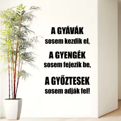 A GYÁVÁK sosem kezdik el..falmatrica Idézet