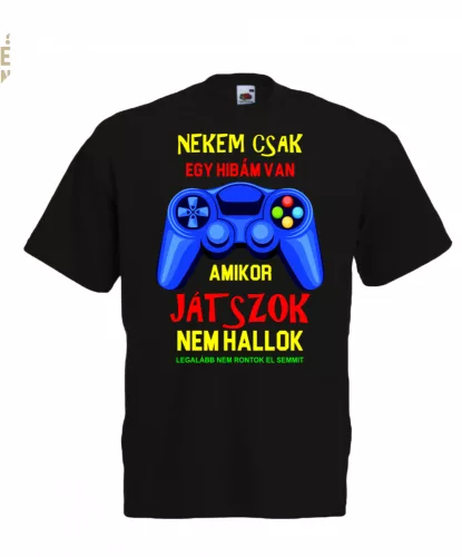 Nekem csak egy hibám van, gamer póló