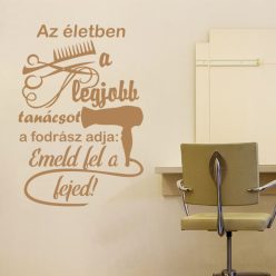   Az életben a legjobb tanácsot a fodrász adja – Emeld fel a fejed! falmatrica